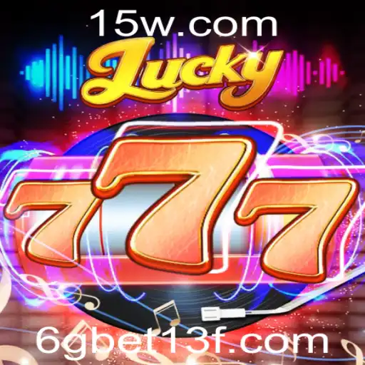 Descubra o Mundo Emocionante de Lucky777 e a Estratégia 6gbet13